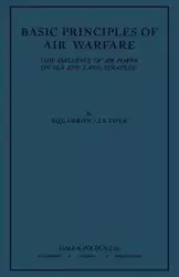 Basic Principles of Air Warfare (The Influence of Air Power on Sea and Land Strategy) (1927) - "Squadron-Leader"