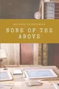 None of the Above - Michael Cocchiarale