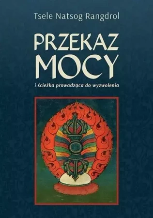 Przekaz mocy - Tsele Natsok Rangdrol