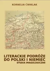 Literackie podróże do Polski i Niemiec - Kornelia Ćwiklak
