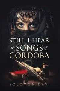 Still I Hear the Songs of Cordoba - Solomon Daví