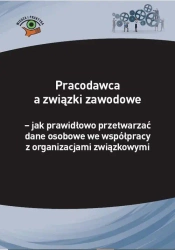 eBook Pracodawca a związki zawodowe – jak prawidłowo przetwarzać dane osobowe we współpracy z organizacjami związkowymi - Michał Culepa