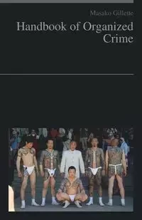 Handbook of Organized Crime - Masako Gillette