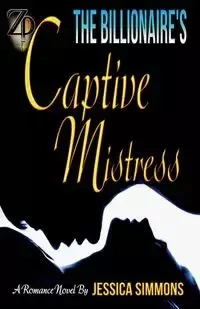 The Billionaire's Captive Mistress - Jessica Simmons N