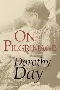On Pilgrimage - Dorothy Day
