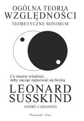 Ogólna teoria względności. Teoretyczne minimum - Leonard Susskind, Andr Cabannes