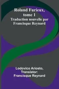 Roland Furieux, tome 1 - Ariosto Lodovico