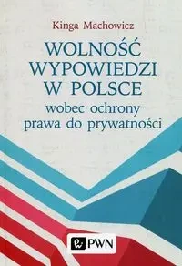 Wolność wypowiedzi w Polsce wobec ochrony prawa... - Kinga Machowicz