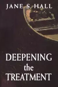 Deepening the Treatment - Jane S. Hall