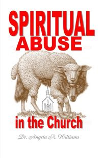 Spiritual Abuse in the Church - Williams Angela R