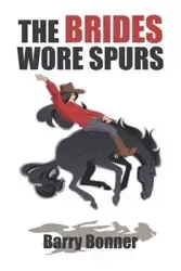 The Brides Wore Spurs - Barry Bonner