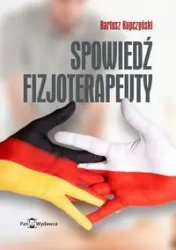 Spowiedź fizjoterapeuty - Bartosz Kupczyński