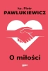 O miłości w.2022 - Piotr Pawlukiewicz