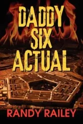 Daddy Six Actual - Randy Railey