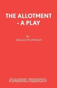 The Allotment - A Play - Gillian Plowman