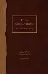 Three Simple Rules for Chritian Living Leader Guide - Rueben Job
