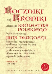 Roczniki czyli Kroniki sławnego... Księga 10 - Jan Długosz