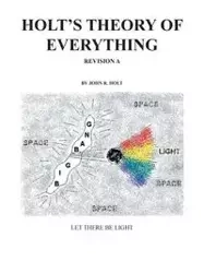 Holt'S Theory of Everything - John R. Holt