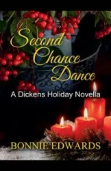 Second Chance Dance A Dickens Holiday Romance - Bonnie Edwards