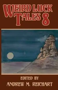 Weird Luck Tales 8 - Reichart Andrew M.