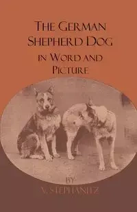 The German Shepherd Dog In Word And Picture - Stephanitz V.