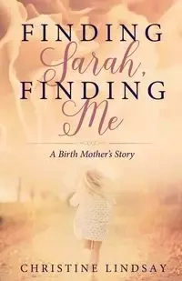 Finding Sarah, Finding Me - Lindsay Christine