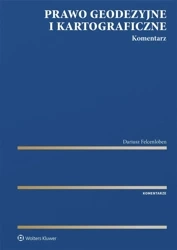 Prawo geodezyjne i kartograficzne. Komentarz - Dariusz Felcenloben