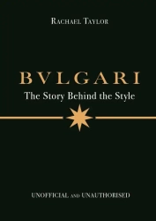 Bulgari: The Story Behind the Style - Rachael Taylor