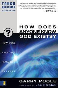 How Does Anyone Know God Exists? - Poole Garry D.