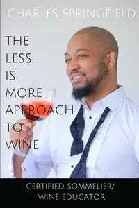 The Less Is More Approach To Wine - Charles Springfield