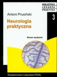 Neurologia praktyczna Wyd. III - Antoni Prusiński