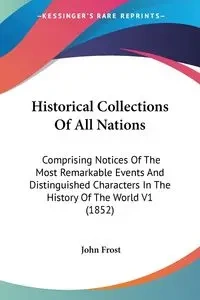 Historical Collections Of All Nations - John Frost