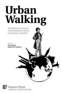 Urban Walking -The Flâneur as an Icon of Metropolitan Culture in Literature and Film - Bock Oliver