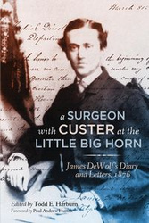 A Surgeon with Custer at the Little Big Horn - DeWolf James M.