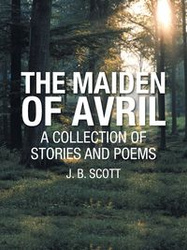 The Maiden of Avril - Scott J. B.