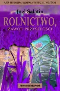 Rolnictwo, zawód przyszłości - Joel Salatin