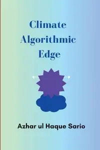 Climate Algorithmic Edge - Sario Azhar ul Haque
