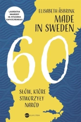 Made in Sweden. 60 słów, które stworzyły naród - Elisabeth Asbrink, Natalia Kołaczek
