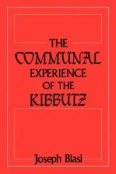 The Communal Experience of the Kibbutz - Joseph Blasi