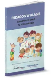 Pedagog w klasie. Scenariusze zajęć na różne... - praca zbiorowa