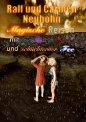 Magische Reisen mit schussliger Hexe und schüchterner Fee - Neubohn Ralf