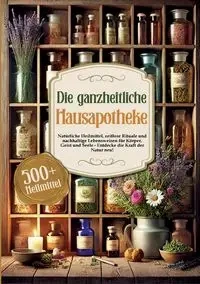 Die ganzheitliche Hausapotheke - Livia Meadows