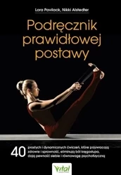 Podręcznik prawidłowej postawy - Lora Pavilack, Nikki Alstedter