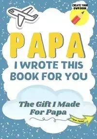 Papa, I Wrote This Book For You - Publishing Group The Life Graduate