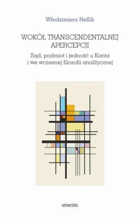 eBook Wokół transcendentalnej apercepcji. Sąd, podmiot i jedność u Kanta i we wczesnej filozofii analitycz - Włodzimierz Heflik epub mobi