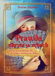 Prawda ukryta w zębach - Teresa Szyszko