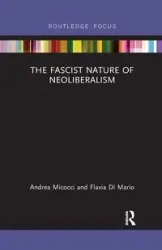 The Fascist Nature of Neoliberalism - Andrea Micocci