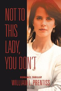 Not to This Lady, You Don't - Prentiss William L.