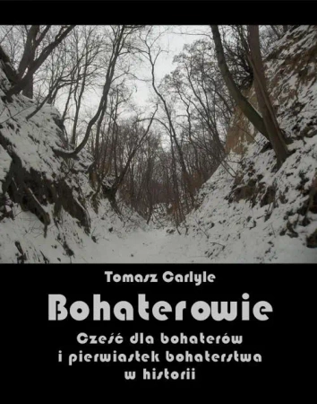 eBook Bohaterowie. Cześć dla bohaterów i pierwiastek bohaterstwa w historii - Tomasz Carlyle mobi epub