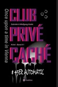 CLUB PRIVÉ CACHÉ - Once upon a time in Vienna - Gabriele André